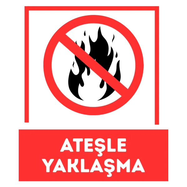 Ateşle Yaklaşma Uyarı Levhası